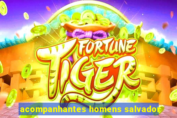 acompanhantes homens salvador